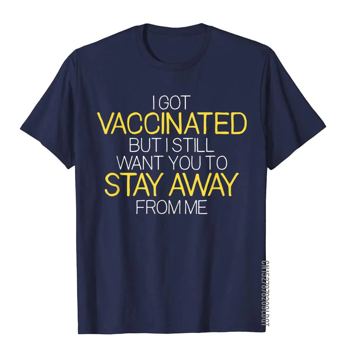 I Got Vaccinated But I Still Want You To Stay Away From Me T-Shirt__B9415navy