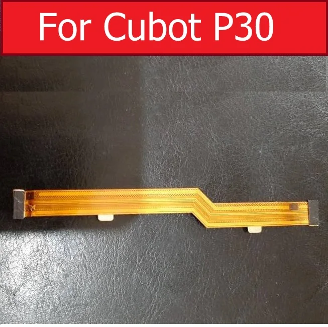 LCD материнская плата гибкий ленточный кабель для Cubot P30 разъем Запасные Запчасти |