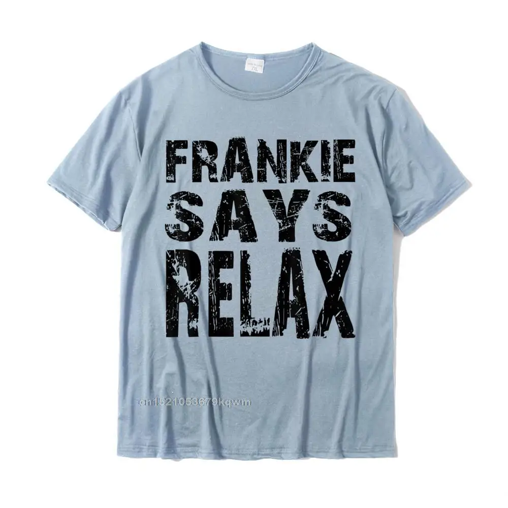 Casual Round Collar Tshirts Father Day Tops T Shirt Short Sleeve Rife All Cotton Party Tee-Shirt Printing Male Frankie Say Relax Funny Tee 90s T-Shirt__4818 light