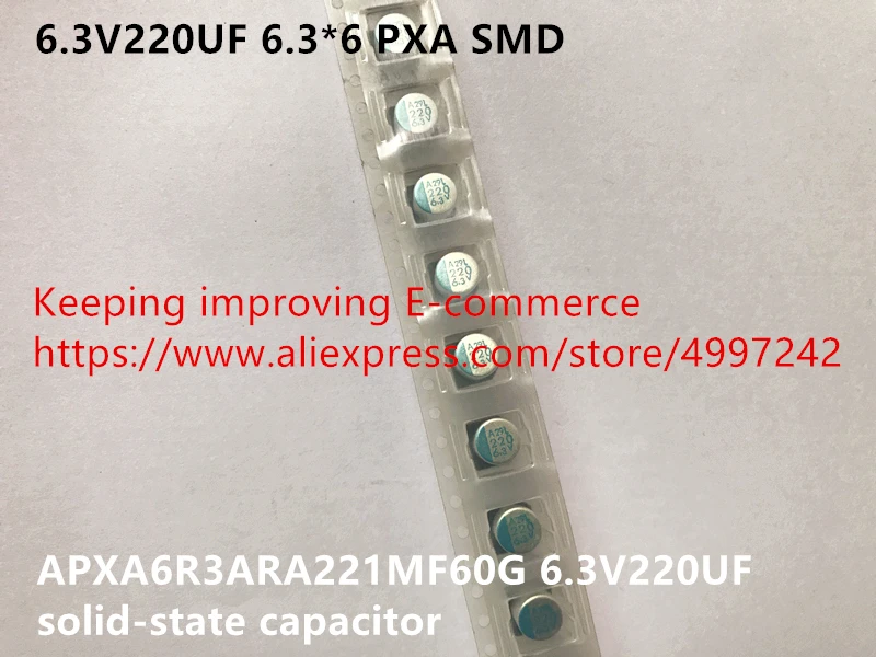 Оригинальный новый 100% 6.3V220UF 6 3*6 PXA SMD твердотельный конденсатор APXA6R3ARA221MF60G