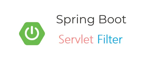 Spring Boot 2 实战：如何自定义 Servlet Filter
