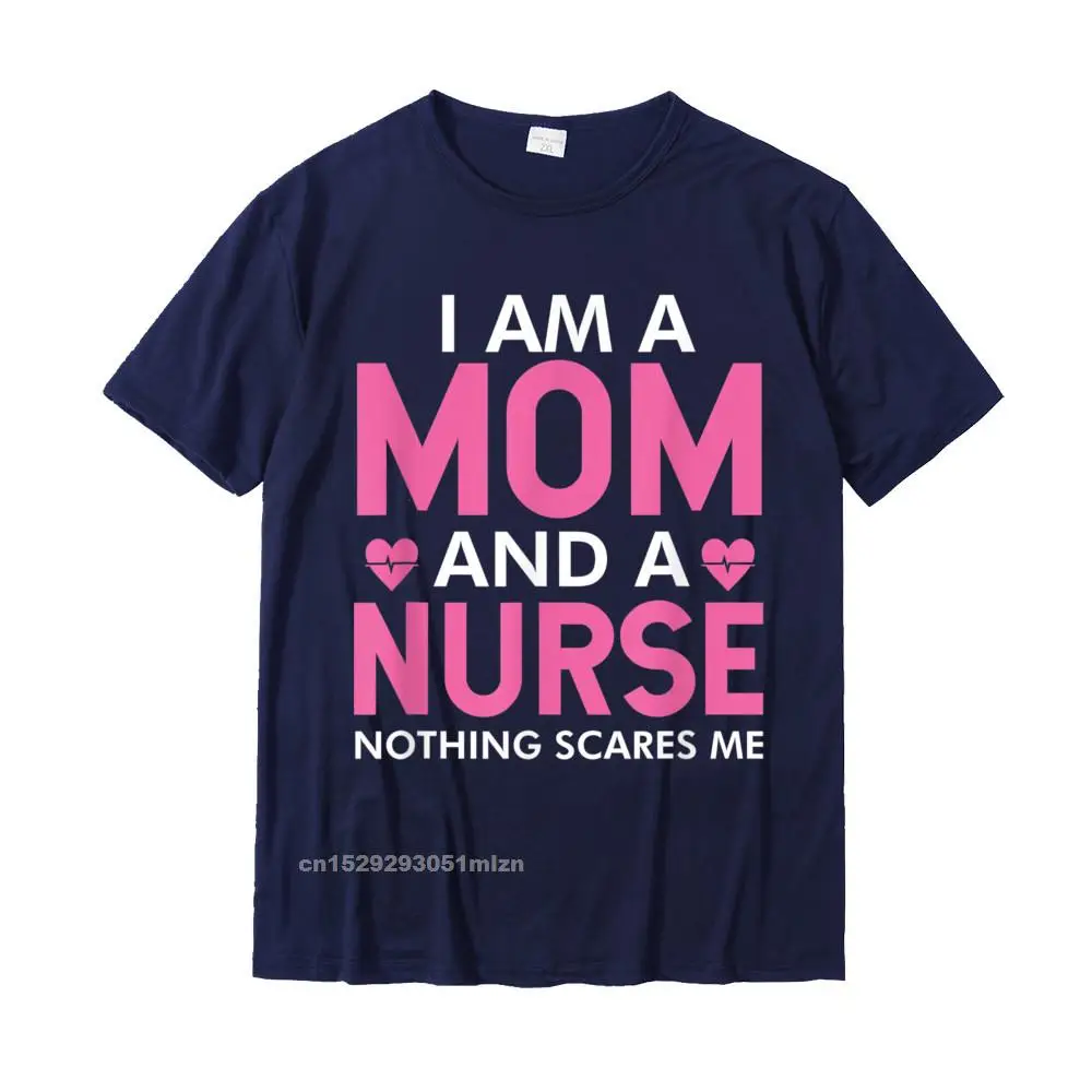 Printed Summer Tops Shirts Short Sleeve for Men 100% Cotton Fabric Summer Fall O Neck Tshirts Design T Shirts On Sale Im A Mom And A Nurse Nothing Scares Me Funny Nurses Gifts T-Shirt__3803 navy