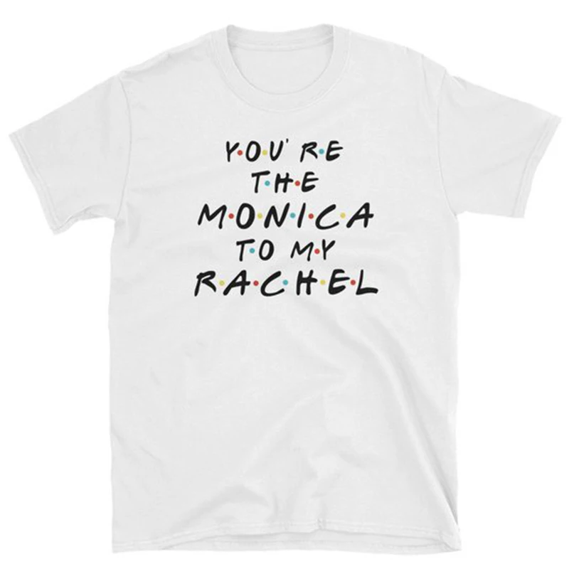 Рубашка для друзей футболка с надписью You're The Monica To My Rachel женские хлопковые