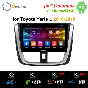 

Ownice k3 k5 k6 Car dvd radio player android 9.0 64G ROM for Toyota Yaris L 2016 - 2018 4G LET 360 Panorama DSP Optical DAB+ DVR