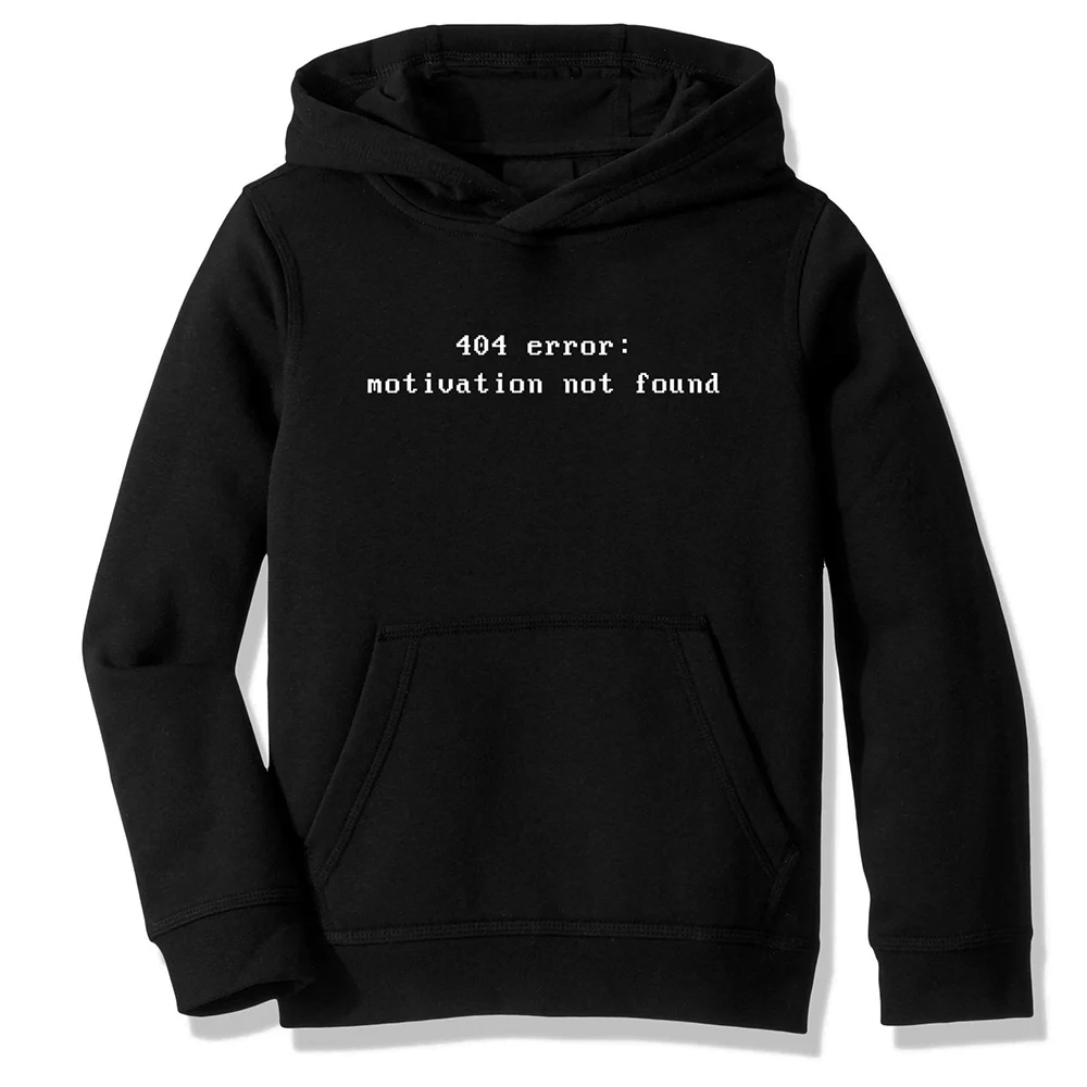 

Fleece Hooded Sweatshirt Hoodies 404 Motivation Not Found Developer Programmer Coder Fat Joke Neckbeard Casual Clothing