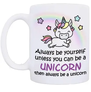 

Unicorn Mug Always Be Yourself Unless You Can Be A Unicorn Then Always Be A Unicorn Perfect Gift