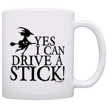 

Funny Sarcasm Gift Yes I Can Drive a Stick Witch Gag Gift Coffee Mug Tea Cup White