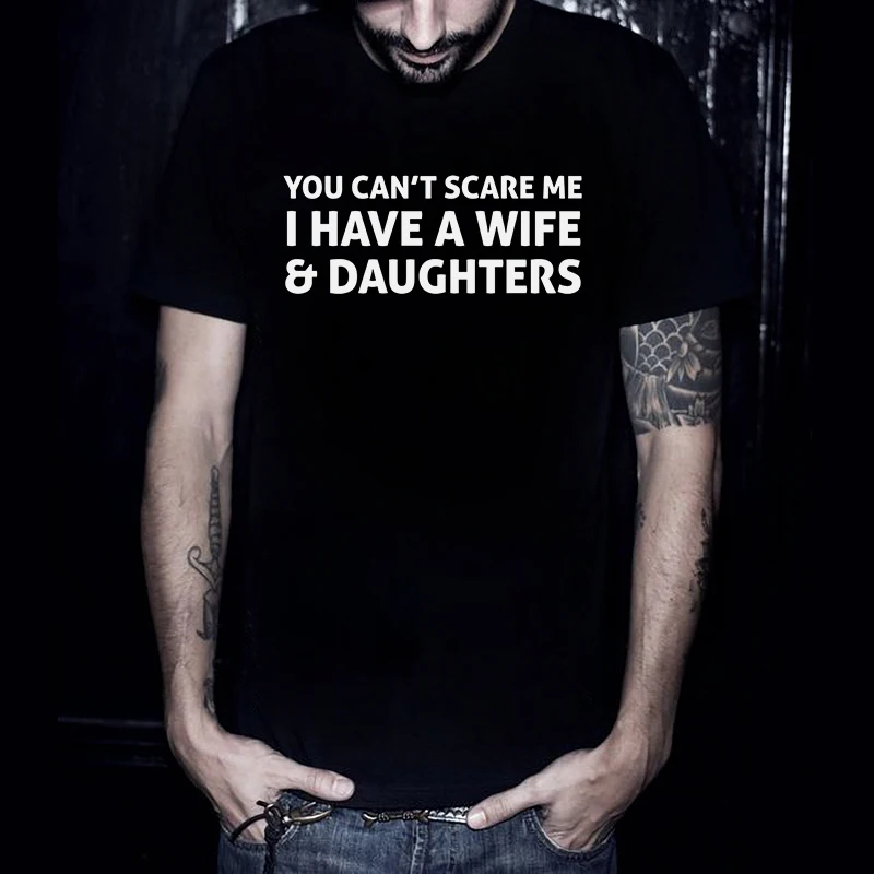 Fatherly Love You Can't Scare Me I Have A Wife dauchers черная футболка с короткими рукавами и принтом