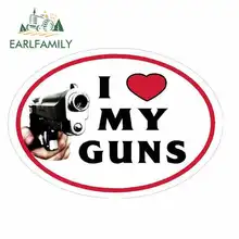 EARLFAMILY 13cm x 10cm for I LOVE MY GUNS Sign Funny Car Stickers Waterproof Anime Vinyl JDM Bumper Trunk Truck Graphics