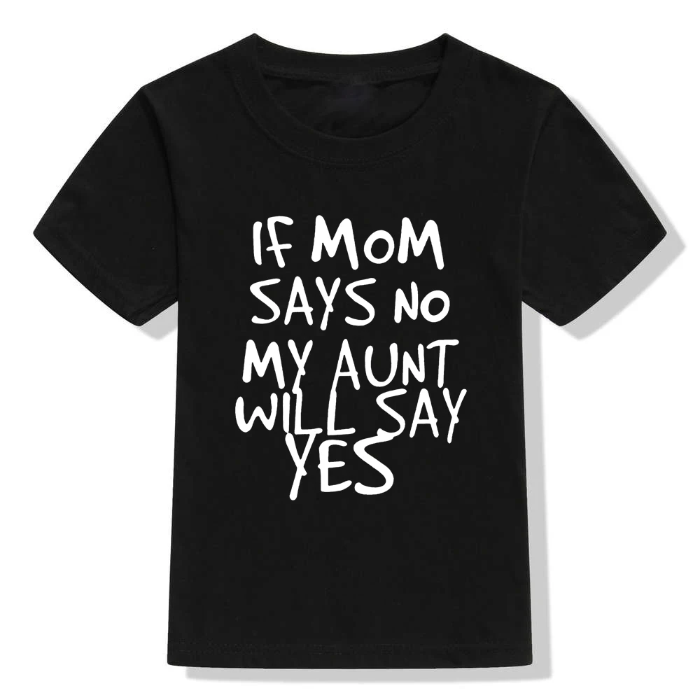 53J3-KSTBK- Детская футболка с надписью «If Mom Says No My Aunt Will Say Yes» Повседневная забавная футболка для мальчиков и девочек, топ для малышей - Цвет: 53J3-KSTBK-