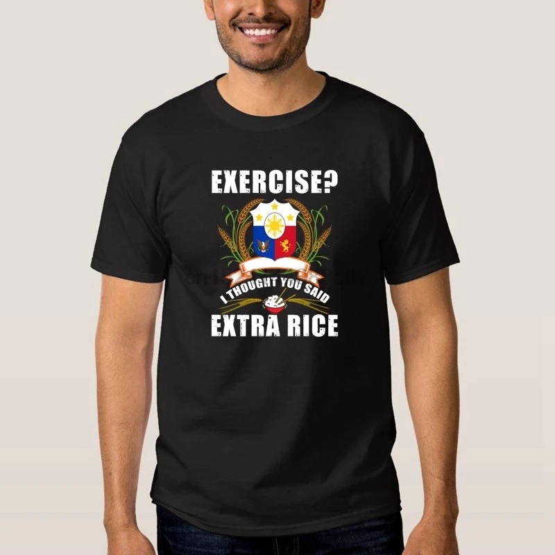 Exercise I Thought You Said Extra Rice Philippines Shirt Logo 2018 Black T-Shirt Comfortable And Cool Shirts Man |
