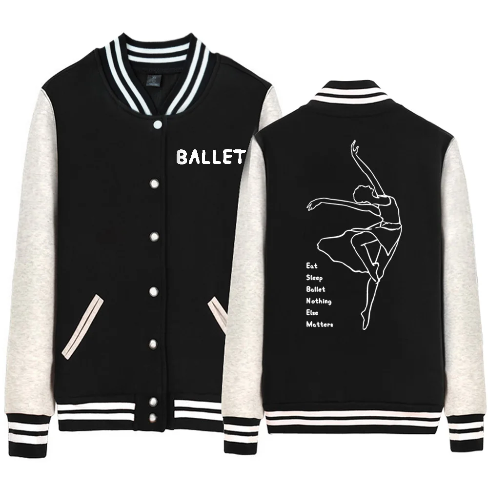 

Ballet Elegant Dancer Woman Coat Girl jacket Baseball Eat Sleep Ballet Nothing Else Matters Fleece Autumn Winter ZIIART