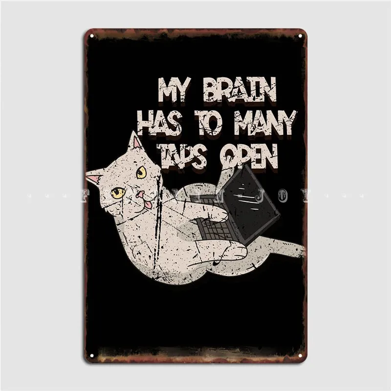 

My Brain Taps Open Cat Metal Plaque Poster Cinema Living Room Club Bar Mural Painting Decoration Tin Sign Poster