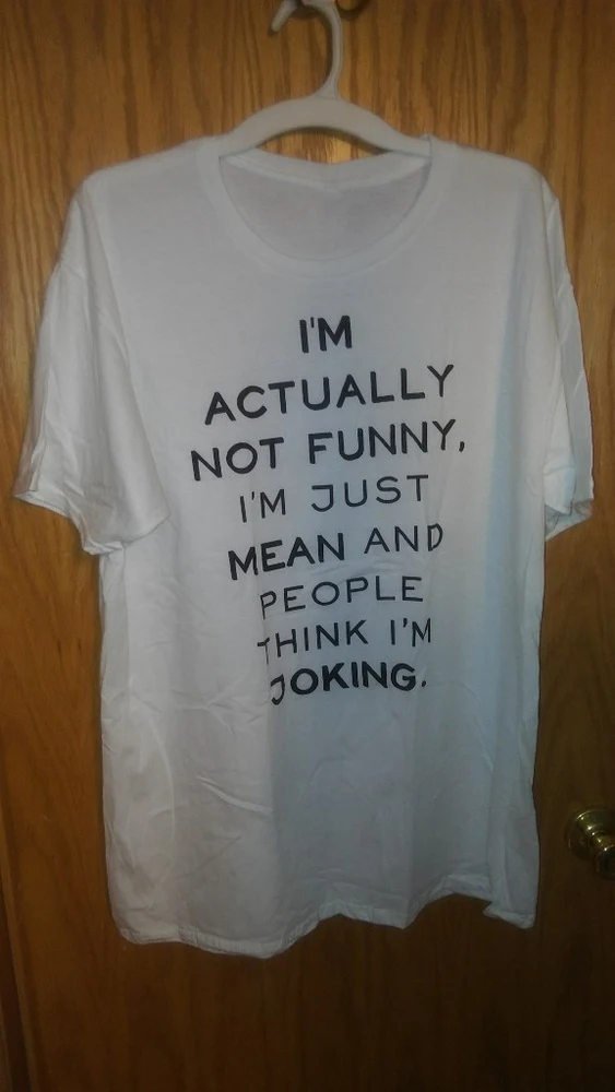 I'm Actually Not Funny - I'm Just Really Mean and People Think I'm Joking Unisex Funny Saying T-Shirt Sarcasm Graphic Tee Casual White Tee Shirt Cool