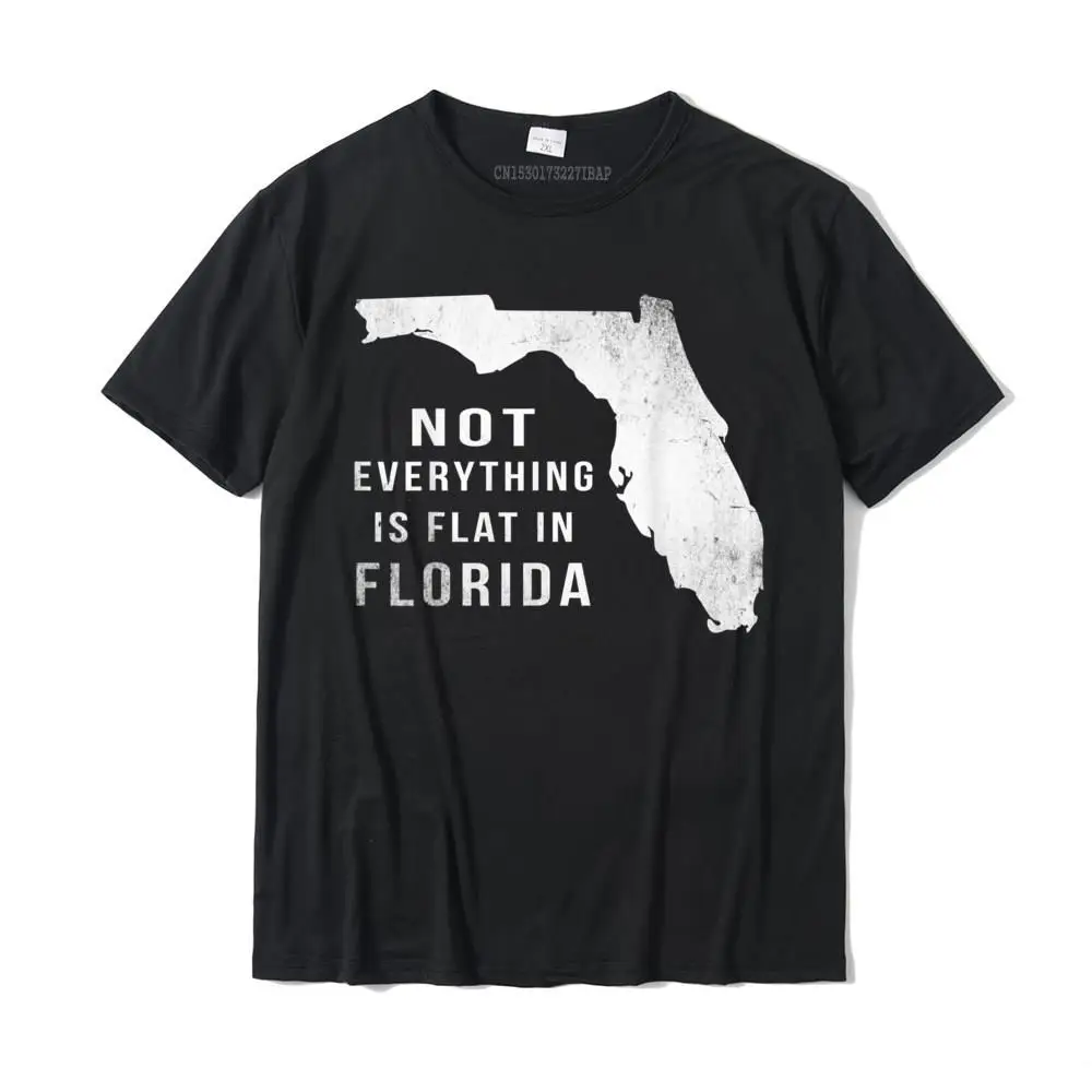 Street Camisa Lovers Day All Cotton Round Neck Adult Tops Shirt Casual T-Shirt Dominant Short Sleeve Tshirts Top Quality Not Everything Is Flat Funny Florida T-Shirt T-Shirt__MZ16588 black