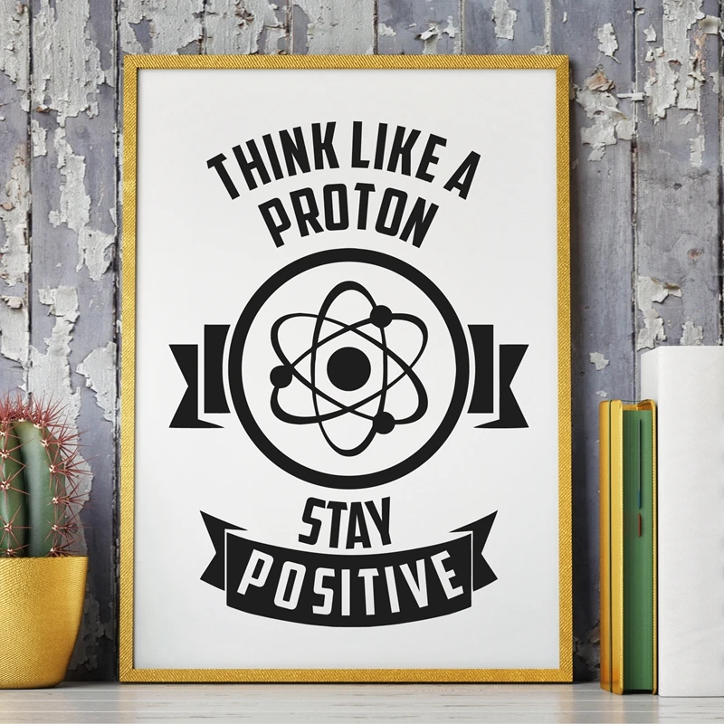 

Physics Chemistry Motivational Quote Print Think Like A Proton Art For Geeks Poster Canvas Painting Office Gallery Wall Decor