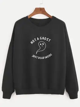 

Sweatshirt NOT A GHOST JUST DEAD INSIDE Printed New Arrival Women Funny Long Sleeve Casual 100%Cotton Tops Halloween graphic Tee