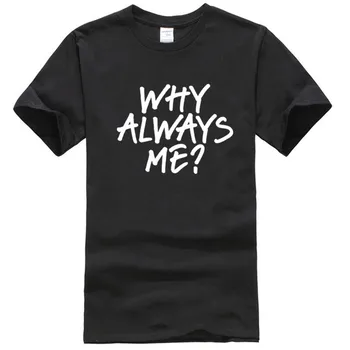 

Why Always Me Funny Birthday Present Gift New T shirt Tee Ladies Mens
