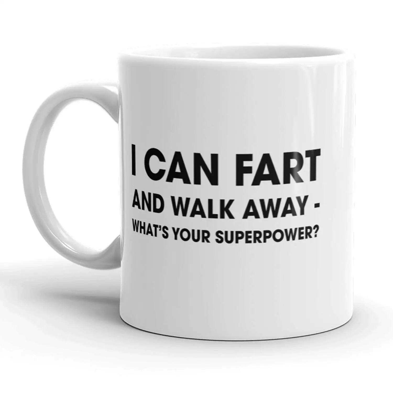 I Can Fart And Walk Away Whats Your Superpower Funny Coffee Mug 11oz