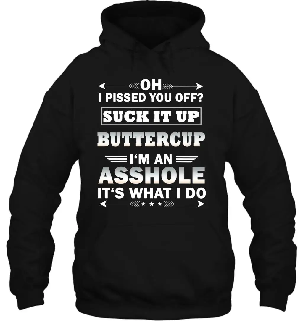 Мужская толстовка Oh I dissed You Off Suck It Up Buttercup I'm An assole1 Мужская S 6XL женская уличная одежда