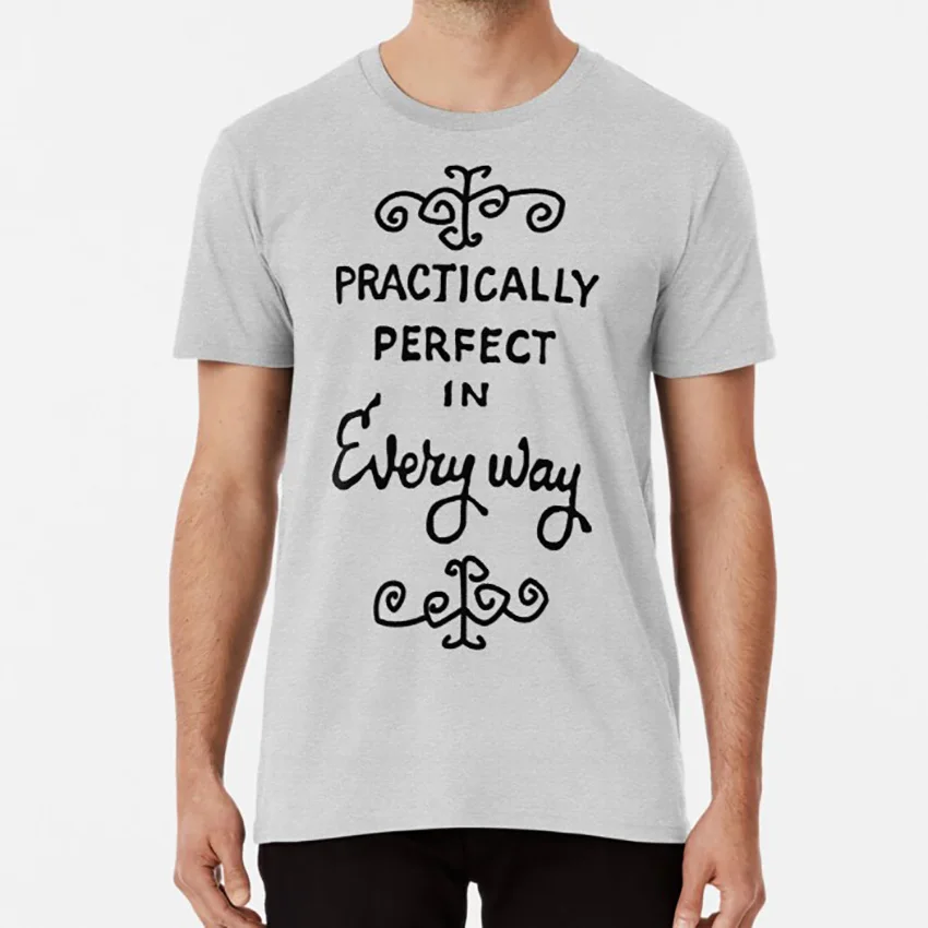 practically perfect T shirt mary poppins practically perfect practically perfect in every way julie andrews