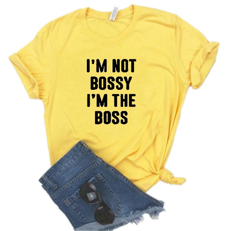 I'm NOT BOSSY I'M THE BOSS женская футболка хлопковая Повседневная забавная подарок для