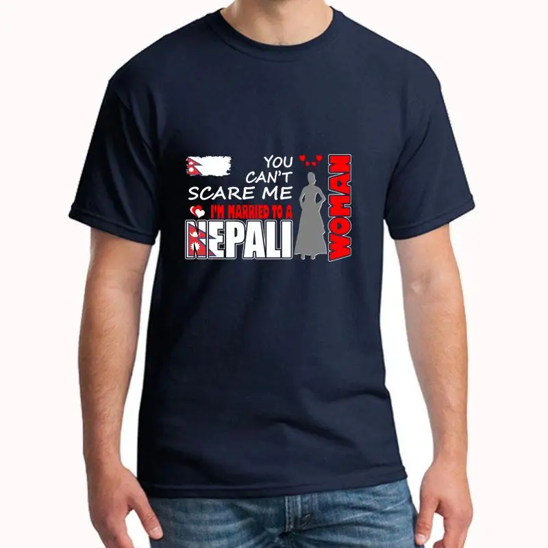 

Fitness You Cant Scare Me Im Married To Nepali Woman t shirt s-5xl Famous awesome Unisex men and women tshirts O Neck Normal