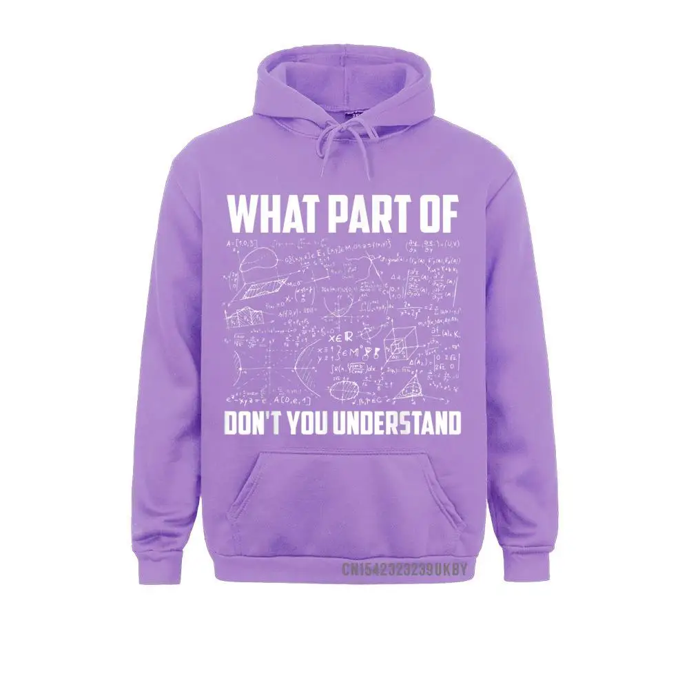 What Part Of Don't You Understand Funny Math Teacher Gift T-Shirt__A10889 2021 Discount Long Sleeve Summer Sweatshirts  Men Hoodies Clothes Autumn What Part Of Don't You Understand Funny Math Teacher Gift T-Shirt__A10889purple