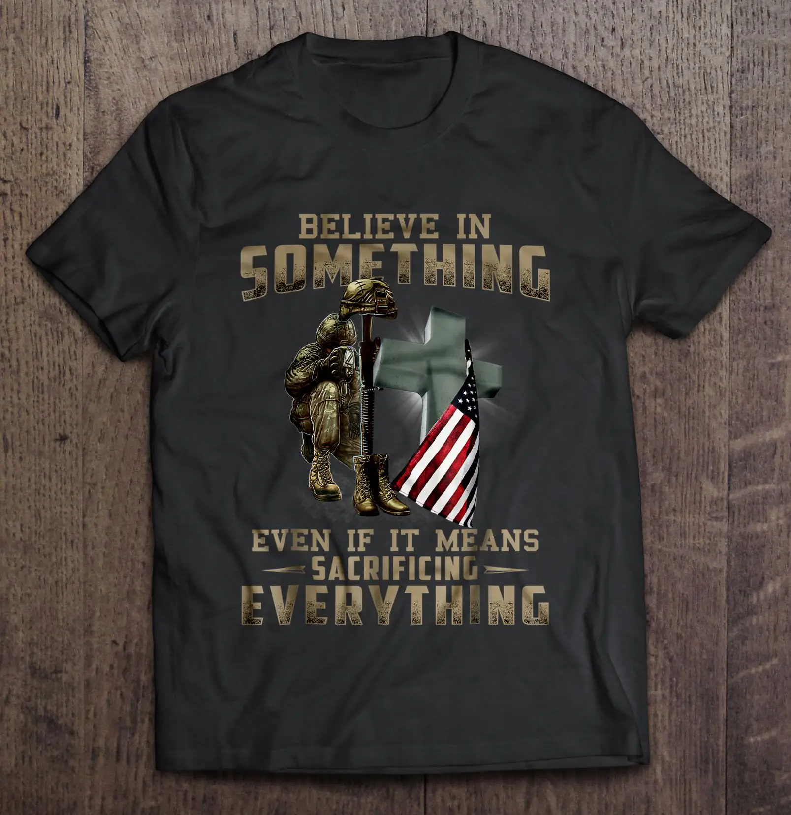Believe in something even if it means sacrificing everything shirt Clearance