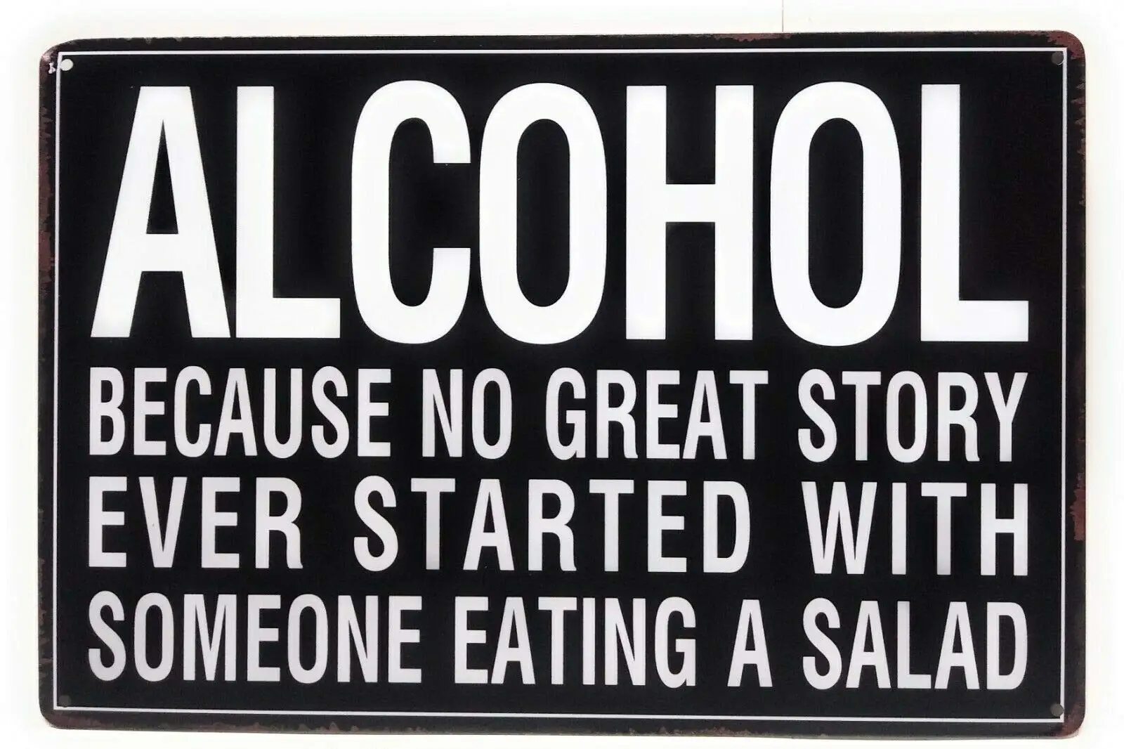 

New Vintage Retro Metal Alcohol Because No Great Story Ever Started with Someone Eating A Salad Outdoor Street Garage & Hom