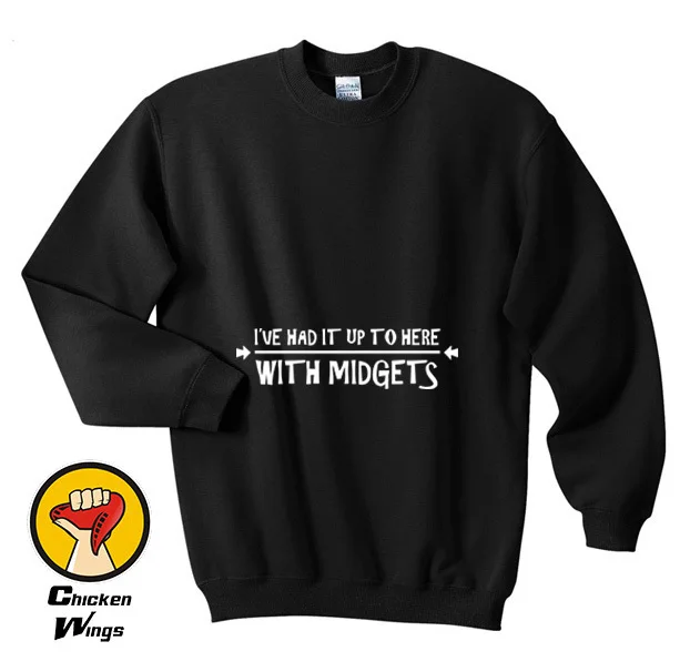 

I've Had It Up To Here With Midgets - Funny Crude Humor Offensive Unisex Top Crewneck Sweatshirt Unisex More Colors XS - 2XL