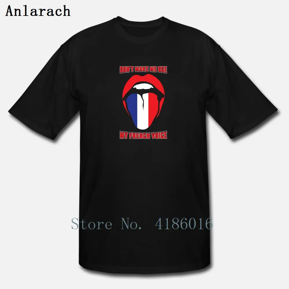 

Dont Make Me Use My French Voice Funny Frenchman T Shirt Normal Casual Cotton Basic Solid Summer Euro Size S-5xl Customize Shirt