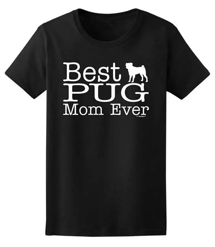 

Good T Shirt Designs Graphic Men Dog Lover Gift Best Pug Mom Ever Ladies O-Neck Short-Sleeve T Shirts