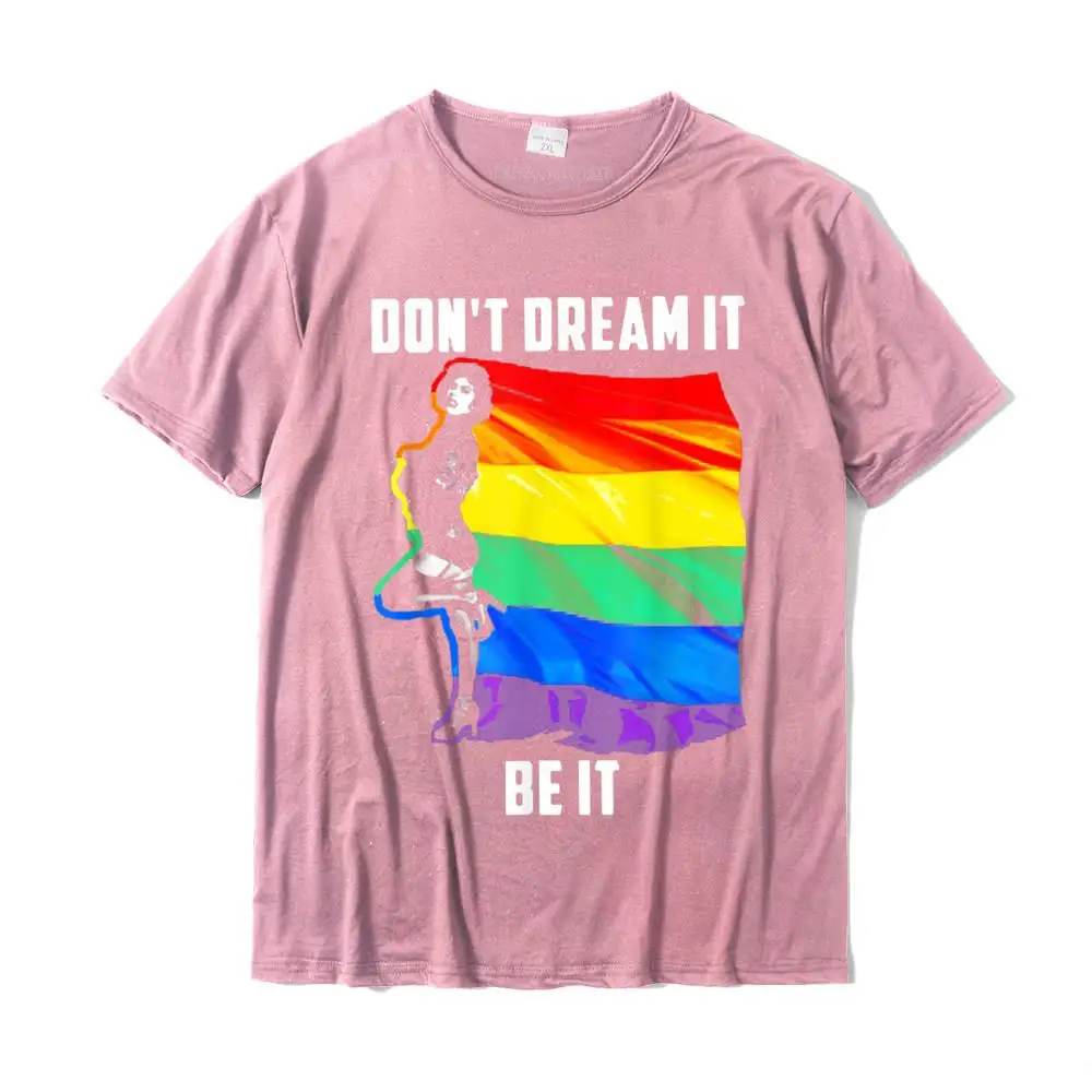 Normal Tops & Tees 2021 Crewneck Fashionable Short Sleeve Cotton Men Top T-shirts Camisa Tee-Shirts Free Shipping Don't Dream It Be It LGBT Flag T-Shirt__MZ14794 pink