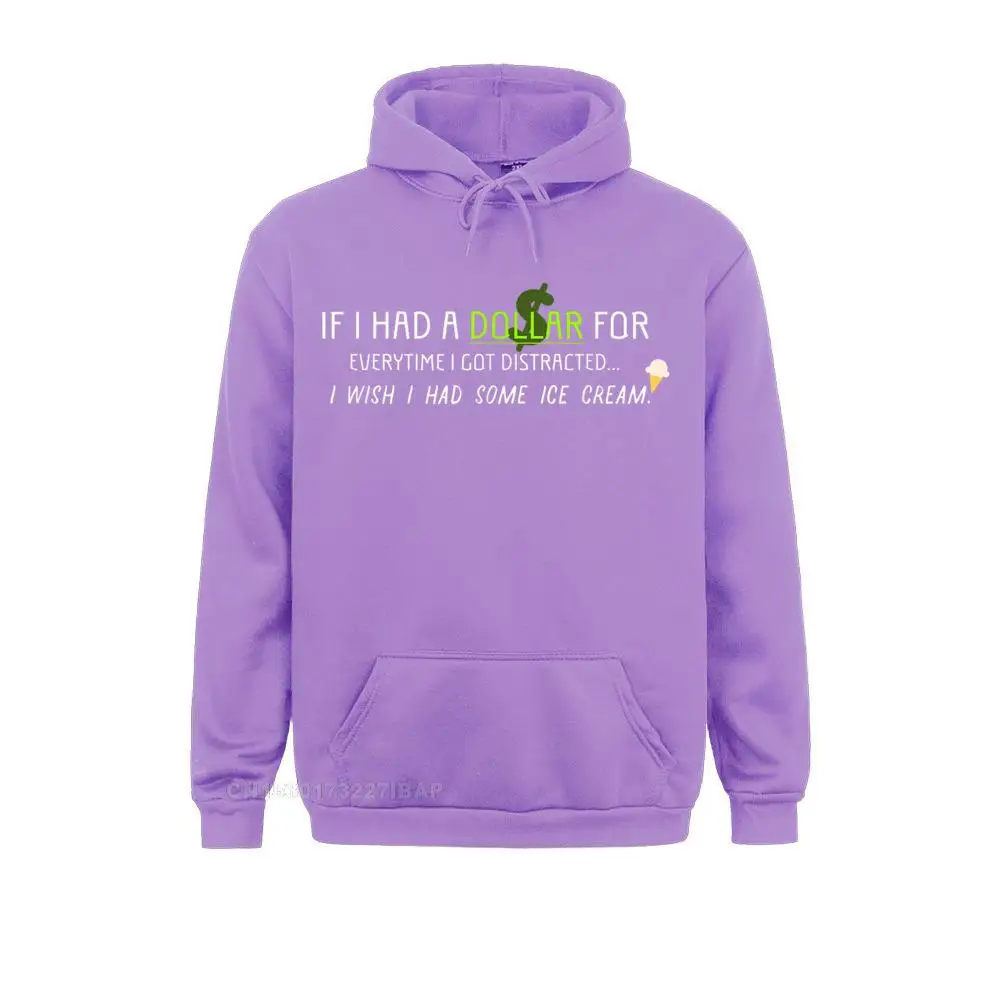 If I Had A Dollar For Every Time I Got Distracted Shirt Plain Mens Sweatshirts Long Sleeve Hoodies Japan Style Sportswears