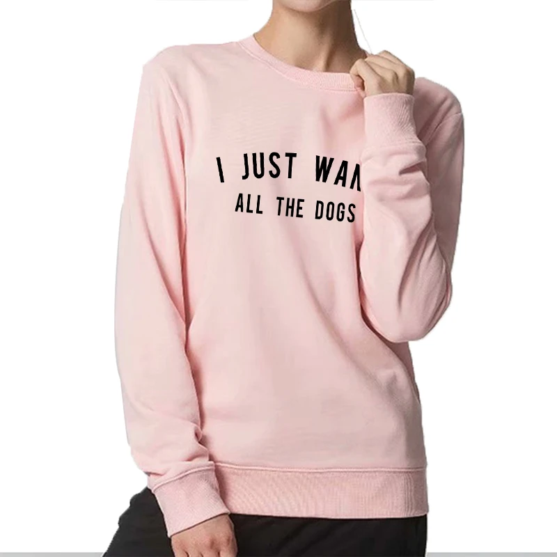I Just Want All The Dogs 100%Cotton Autumn Streetwear Letter Print Sweatshirt Shirt Long Sleeve Women Hoodies Pullovers Poleron | Женская