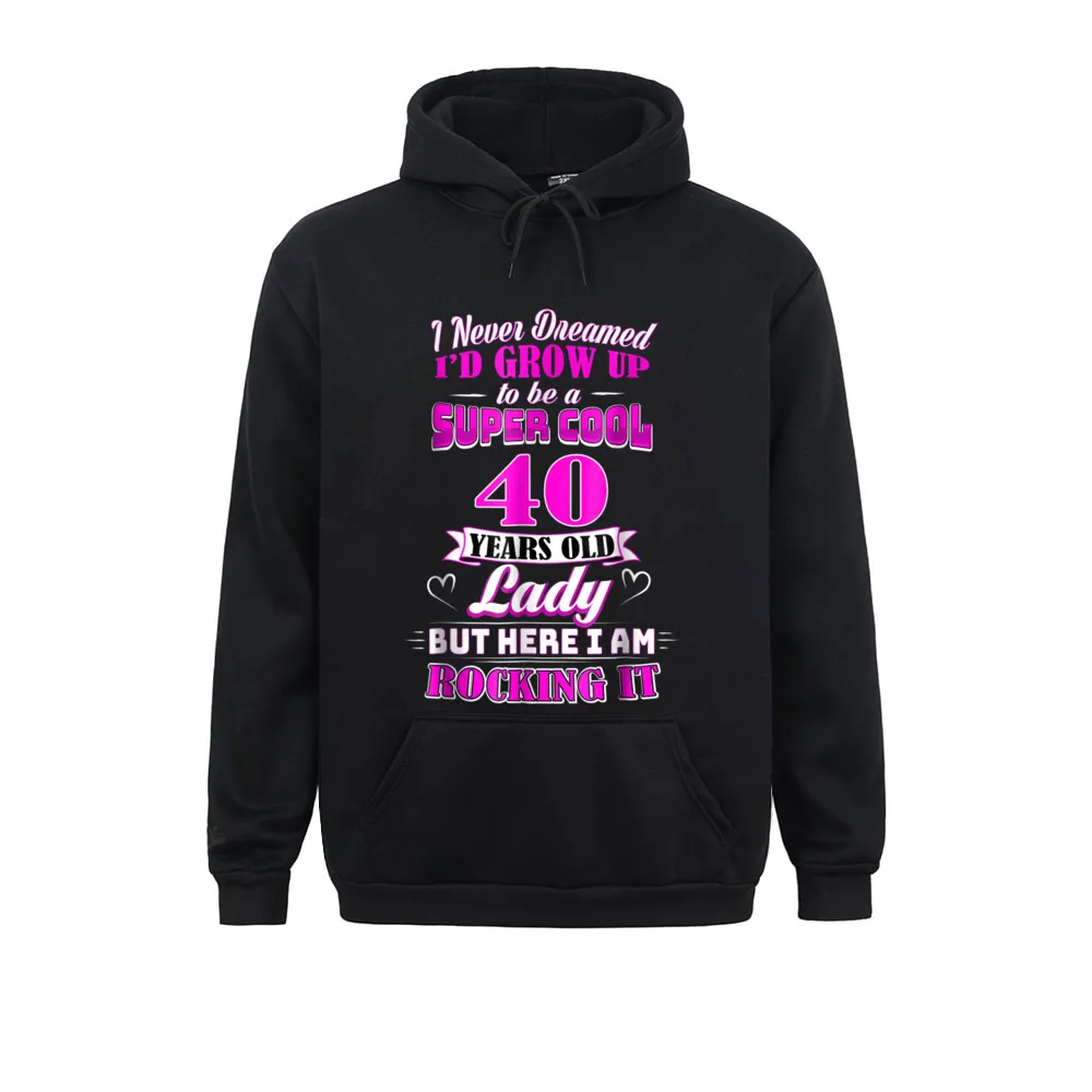 40 Year Old Lady Funny 40th Birthday T-Shirt Rockin Since__1680 Design Summer Fall Women's Hoodies Clothes New Design Long Sleeve Sweatshirts 40 Year Old Lady Funny 40th Birthday T-Shirt Rockin Since__1680black