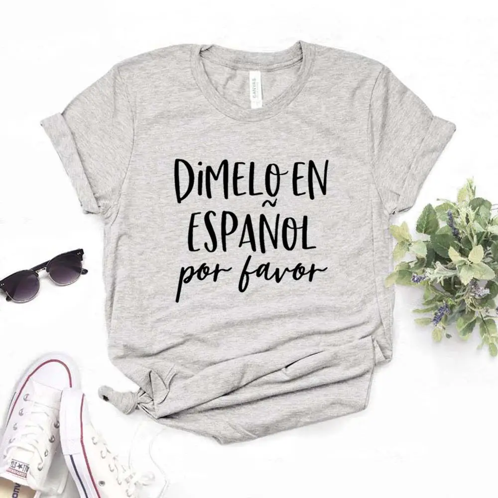Dimelo En Espanol Por Favo, женская футболка с принтом, смешные изделия из хлопка, футболка, подарок для леди Юн, топ, 6 цветов, Прямая поставка, A-13