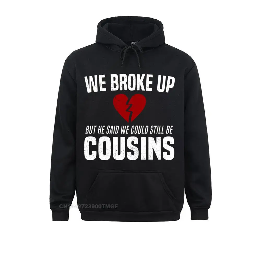  We Broke Up Still Cousins Funny Redneck Break Up Gag Joke Sweatshirt__B10768 Student Sweatshirts Printing Hoodies Cheap Sportswears Long Sleeve We Broke Up Still Cousins Funny Redneck Break Up Gag Joke Sweatshirt__B10768black