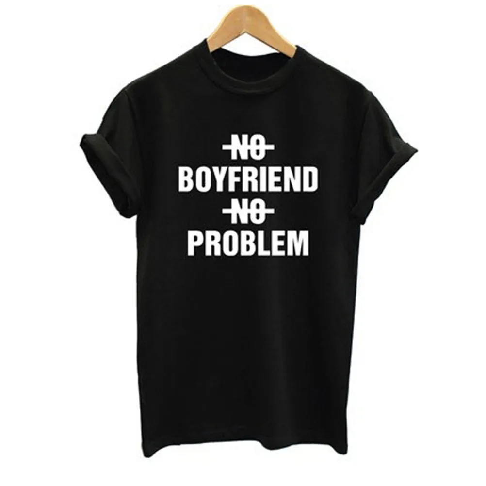 

No Boyfriend No Problem Letter Print T Shirt Women Short Sleeve O Neck Loose Tshirt 2019 Summer Fashion Women Tee Shirt Tops