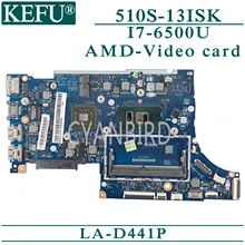 KEFU LA-D441P original mainboard for Lenovo Ideapad 510S-13ISK with I7-6500U AMD-video card Laptop motherboard