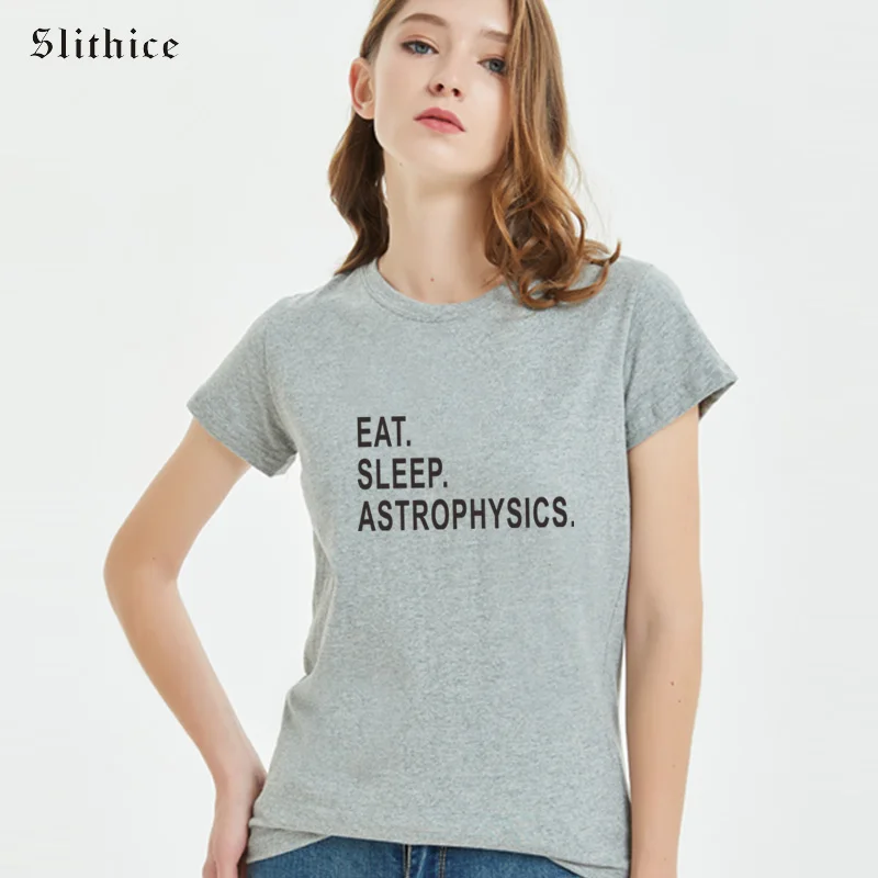 

Slithice астрофические футболки EAT SLEEP астрофика модная смешная футболка Повседневная летняя Хлопковая женская футболка