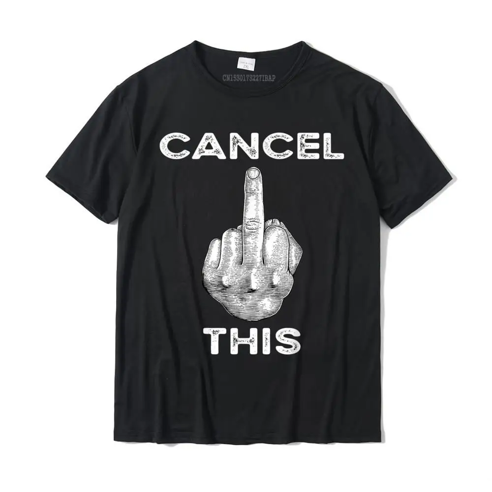 Custom Top T-shirts 2021 Newest Short Sleeve Family Pure Cotton Crewneck Men Tops Shirts Clothing Shirt NEW YEAR DAY Cancel Culture Funny Cancel This Middle Finger Gesture Fun T-Shirt__MZ23633 black