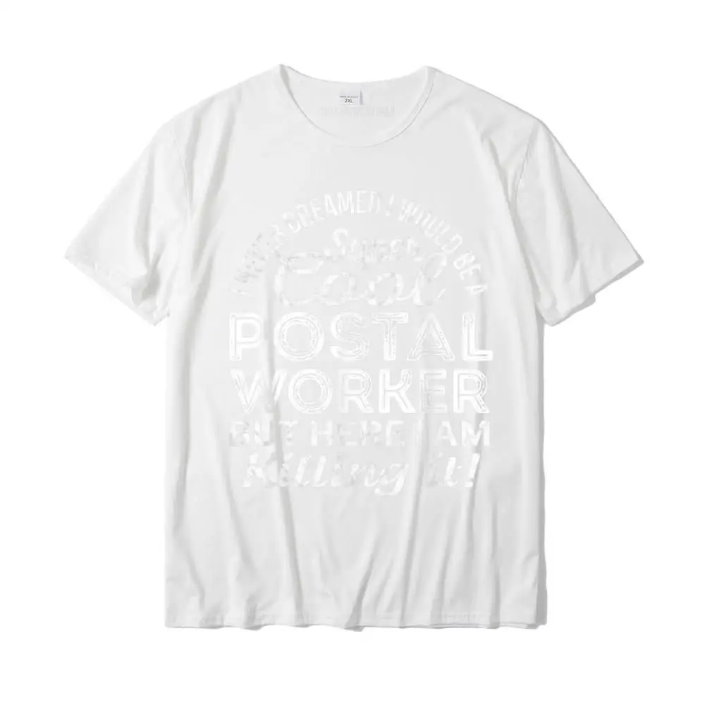 Tops Shirt cosie Tops T Shirt Autumn Newest Geek Short Sleeve Cotton Round Neck Men Top T-shirts Geek Free Shipping Postal Worker T-Shirt Funny Gift For Postal Workers TShirt__MZ16987 white
