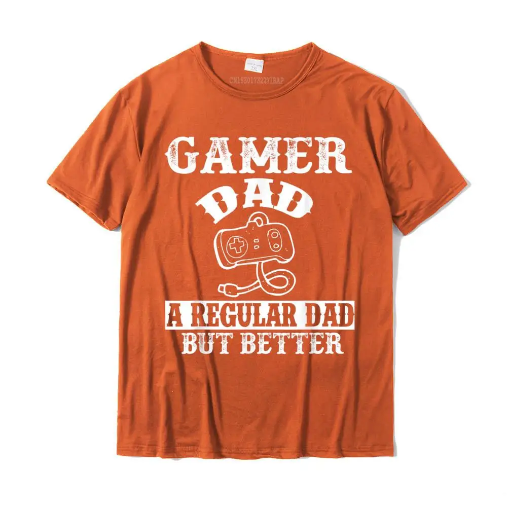 Geek Printing Cool Short Sleeve Summer/Autumn T Shirt Hip Hop O-Neck Cotton T Shirt Man T-Shirt Wholesale Gamer Dad Like A Regular Dad But Better Funny Gaming T-Shirt__MZ22618 orange