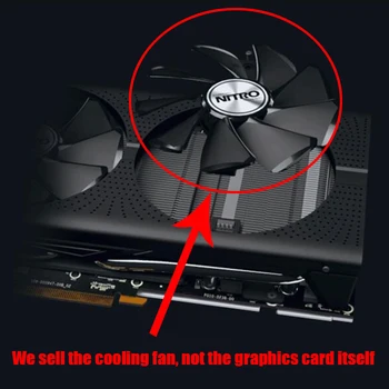 

NEW SAPPHIRE AMD Radeon Video Card Cooling Fan NITRO+/PULSE RX470 RX570 RX480 RX580 RX590 4G/8G Graphics Card Cooler Fans