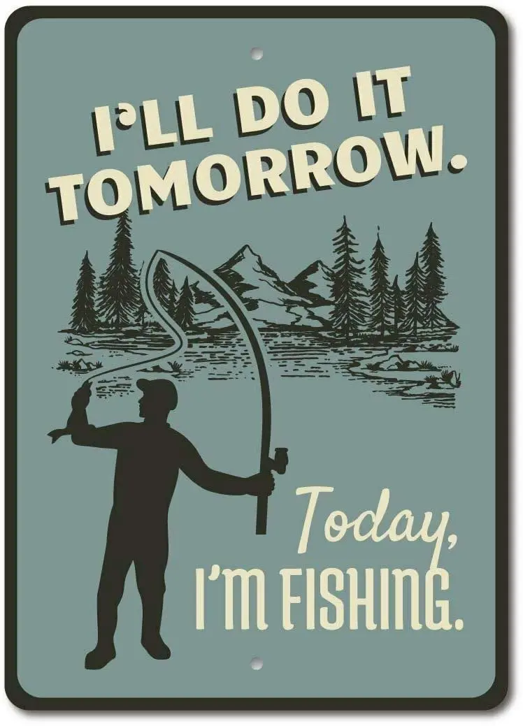 Do It Tomorrow Today I Am Fishing Rustic Metal Plate Tin Sign Vintage Retro Man Cave Bar Garden Wall Decor 12&quotx8&quot | Дом и сад