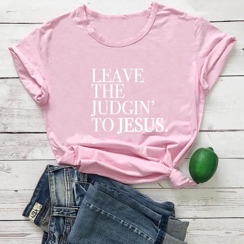 Новое поступление летних забавных повседневных футболок унисекс из хлопка с надписью «Leave The Judgin' To Jesus», христианские религиозные футболки, футболки с изображением Иисуса