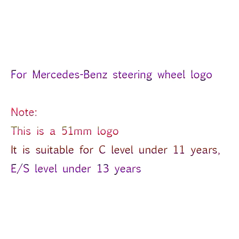 

Car Steering Wheel Logo, C-class Below 11 Years and E/S Class Below 13 Years Old, Used for Mercedes-Benz Car Modification Logo