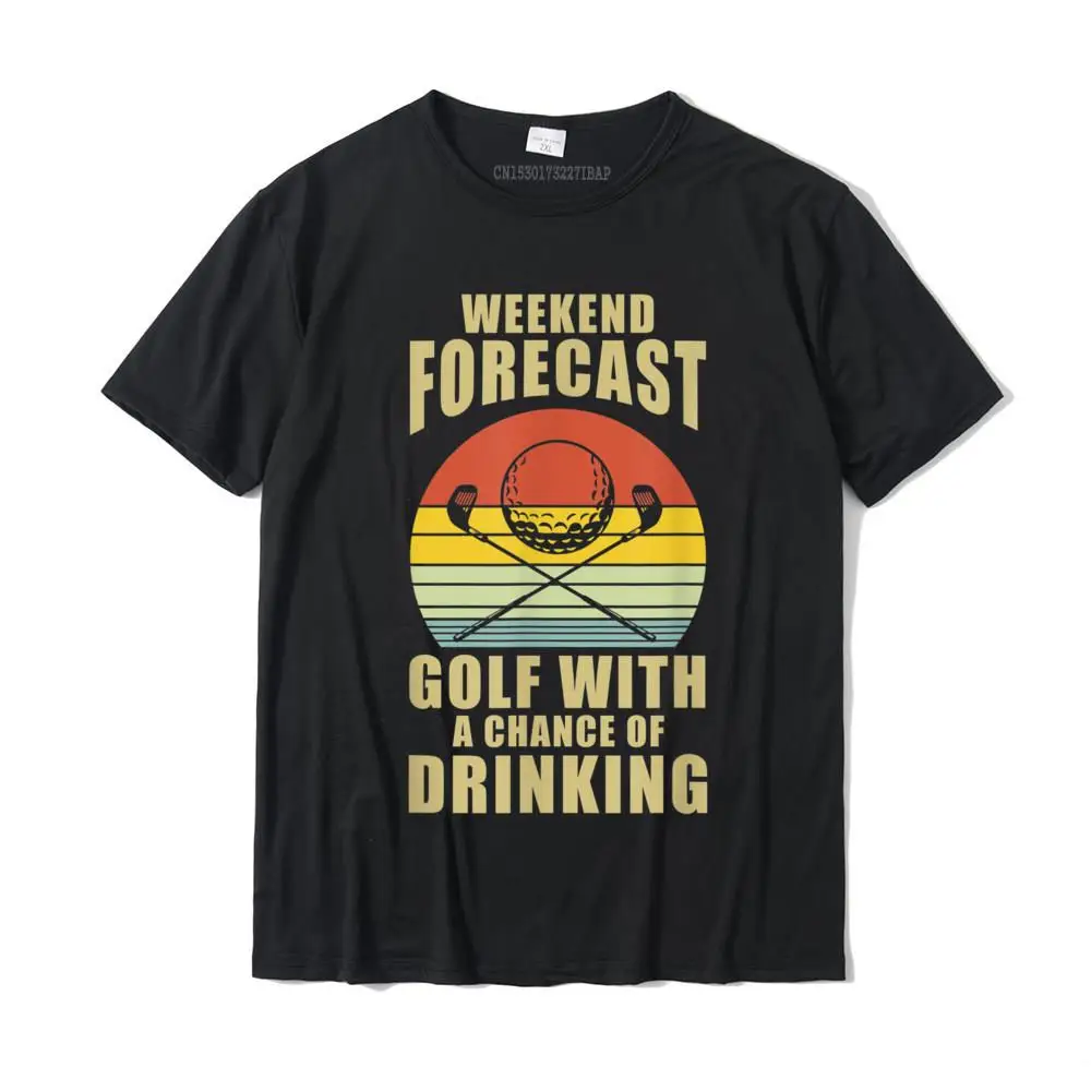 Summer Short Sleeve Tops Shirt Father Day O Neck Pure Cotton Men T-shirts Design Summer Tops T Shirt Cute Top Quality Weekend Forecast With A Chance Of Drinking Golf T-Shirt__30896 black